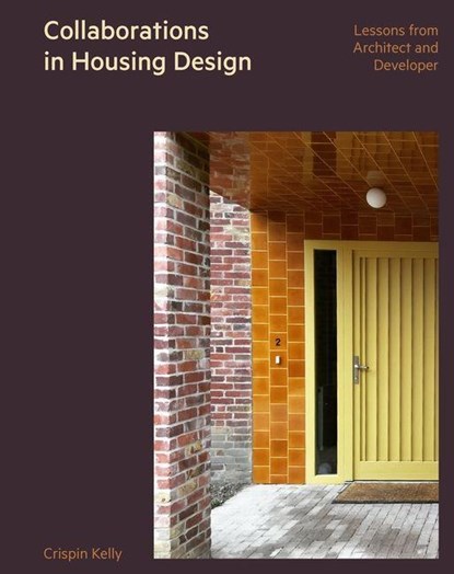 Collaborations in Housing Design, Crispin Kelly - Gebonden - 9781848227279