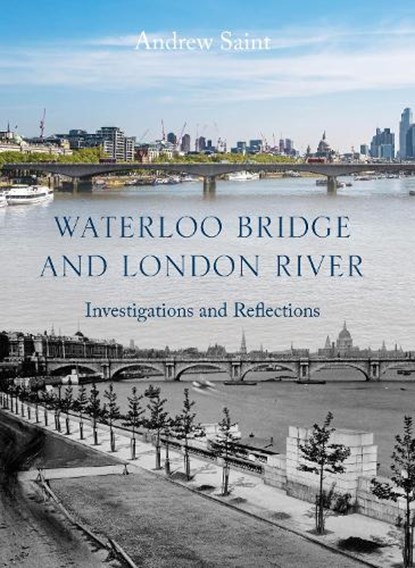 Waterloo Bridge and London River, Andrew Saint - Gebonden - 9781848227347