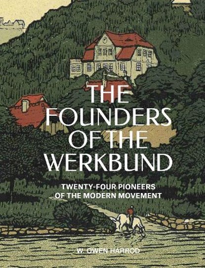 The Founders of the Werkbund, W. Owen Harrod - Gebonden - 9781848227385