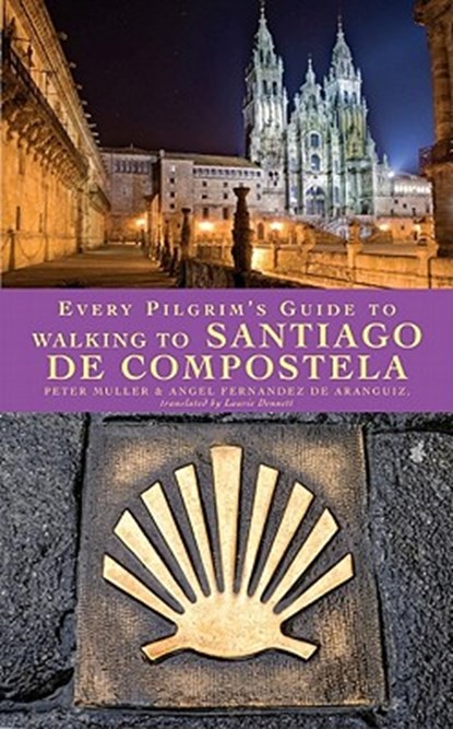 Every Pilgrim's Guide to Walking to Santiago de Compostela, Peter Muller ; Angel Fernandez de Aranguiz - Paperback - 9781848250260