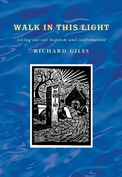 Walk In This Light, GILES,  Richard - Gebonden - 9781848253278