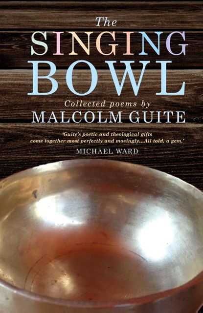 The Singing Bowl, Malcolm Guite - Gebonden - 9781848256958