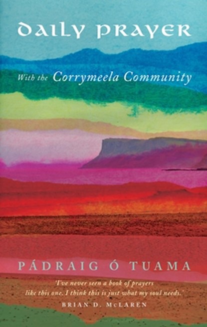 Daily Prayer with the Corrymeela Community, Padraig O Tuama - Paperback - 9781848258686