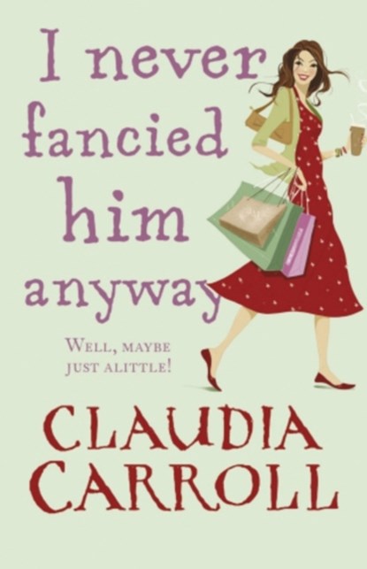 I Never Fancied Him Anyway, Claudia Carroll - Paperback - 9781848270077