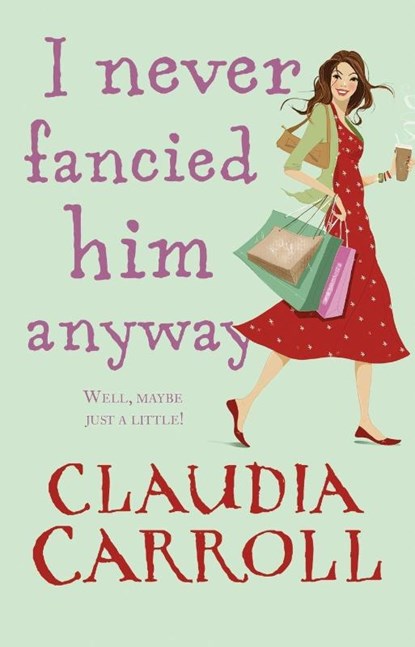 I Never Fancied Him Anyway, Claudia Carroll - Paperback - 9781848270077