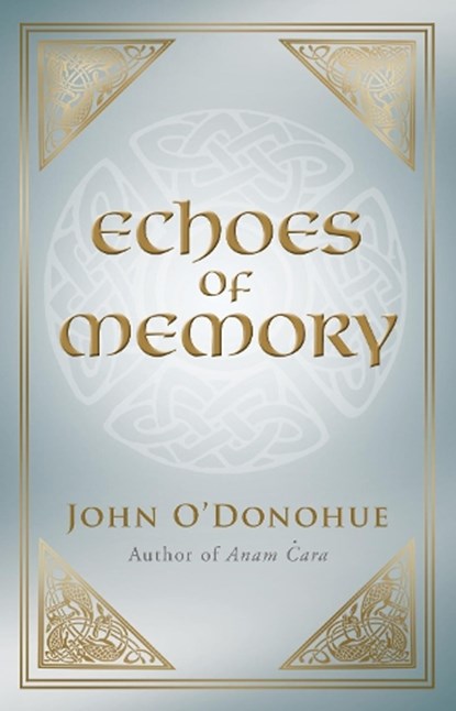 Echoes of Memory, John O'Donohue - Paperback - 9781848270749