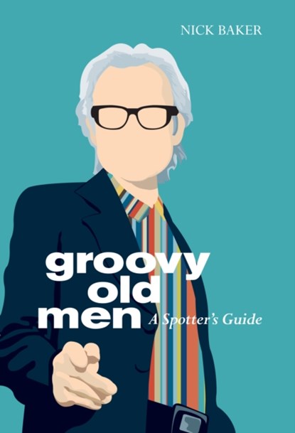 Groovy Old Men, Nick Baker - Gebonden - 9781848310209