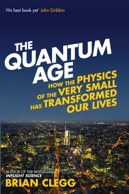 The Quantum Age, Brian Clegg - Paperback - 9781848318465