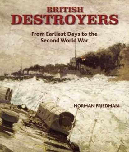 British Destroyers 1870-1935, Norman Friedman - Gebonden - 9781848320499