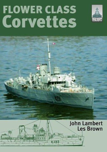 Flower Class Corvettes: Shipcraft Special, John Lambert ; Les Brown - Paperback - 9781848320642