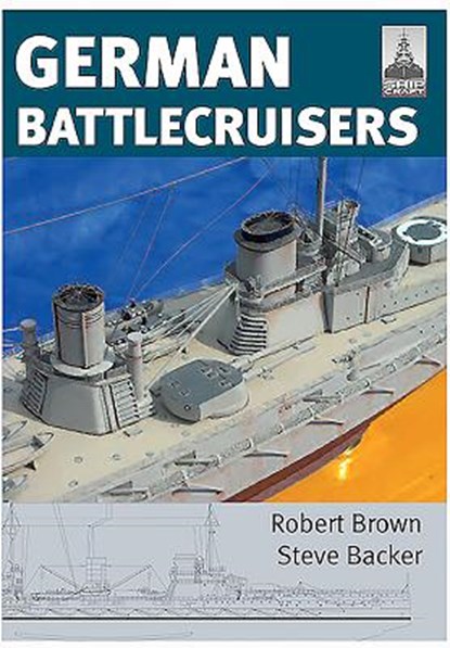ShipCraft 22: German Battlecruisers, Steve Backer ; Robert Brown - Paperback - 9781848321816