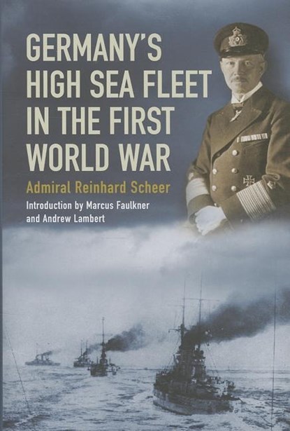 Germany's High Sea Fleet in the World War, Reinhard Scheer - Paperback - 9781848322097