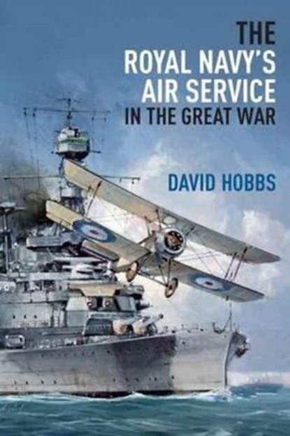 The Royal Navy's Air Service in the Great War, David Hobbs - Gebonden - 9781848323483