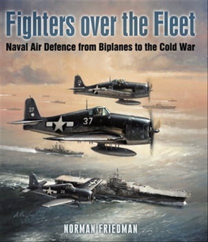 Fighters Over the Fleet, Norman Friedman - Ebook - 9781848324060