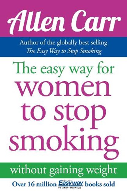 The Easy Way for Women to Stop Smoking, Allen Carr - Paperback - 9781848374645