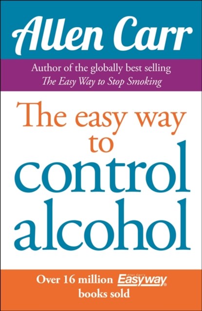 Allen Carr's Easyway to Control Alcohol, Allen Carr - Paperback - 9781848374652