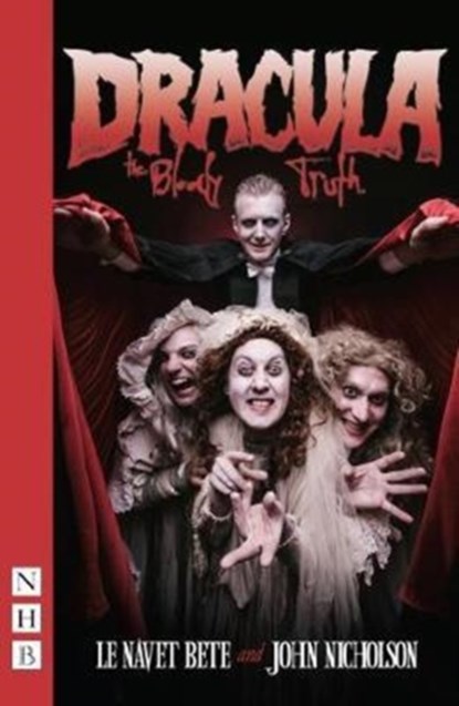 Dracula: The Bloody Truth, John Nicholson ; Le Navet Bete - Paperback - 9781848427037