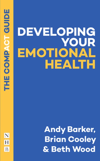 Developing Your Emotional Health: The Compact Guide, Andy Barker ; Brian Cooley ; Beth Wood - Paperback - 9781848429703