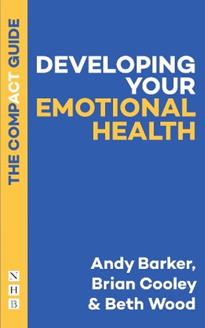Developing Your Emotional Health: The Compact Guide, Andy Barker ; Brian Cooley ; Beth Wood - Paperback - 9781848429703