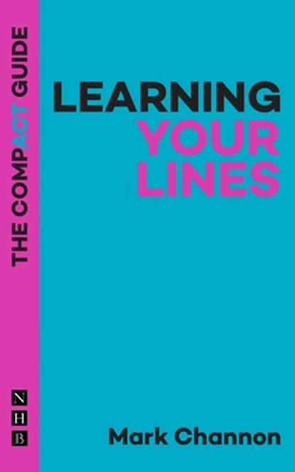 Learning Your Lines: The Compact Guide, Mark Channon - Paperback - 9781848429710