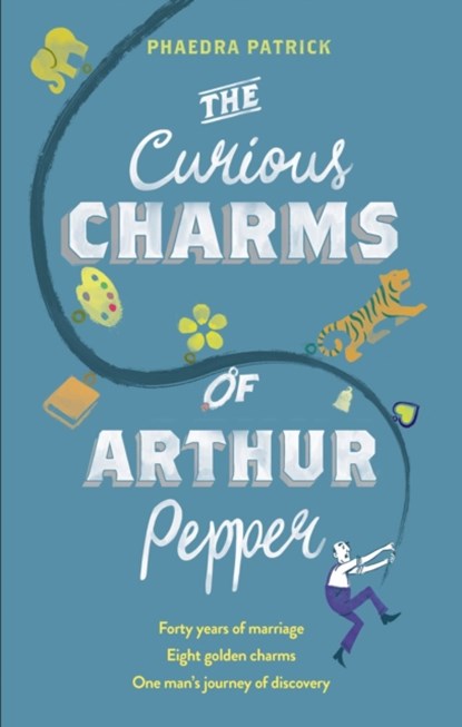 The Curious Charms Of Arthur Pepper, Phaedra Patrick - Paperback - 9781848455016