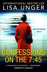 Confessions On The 7:45 - Lisa Unger - 9781848458246