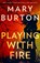Playing With Fire, Mary Burton - Paperback - 9781848459014