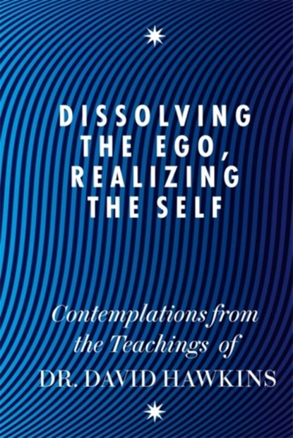 Dissolving the Ego, Realizing the Self, David R. Hawkins - Paperback - 9781848504202