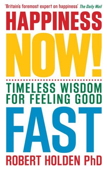 Happiness Now!, Robert Holden Ph.D. - Ebook - 9781848504691