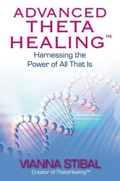 Advanced ThetaHealing, Vianna Stibal - Ebook - 9781848505469