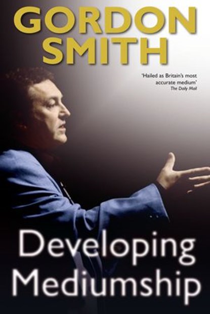 Developing Mediumship, Gordon Smith - Ebook - 9781848505971