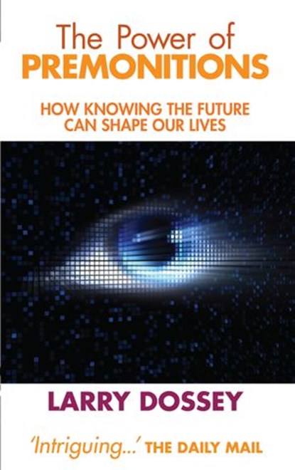 The Power of Premonitions, Larry Dossey MD - Ebook - 9781848506091