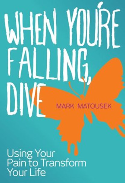 When You're Falling, Dive, Mark Matousek - Ebook - 9781848506299