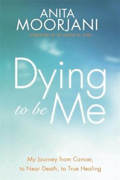 Dying to Be Me, MOORJANI,  Anita - Paperback - 9781848507838