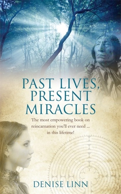Past Lives, Present Miracles, Denise Linn - Paperback - 9781848509481