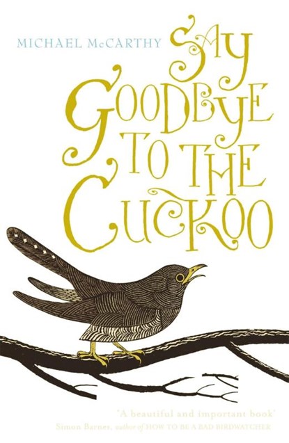 Say Goodbye to the Cuckoo, Michael McCarthy - Paperback - 9781848540620