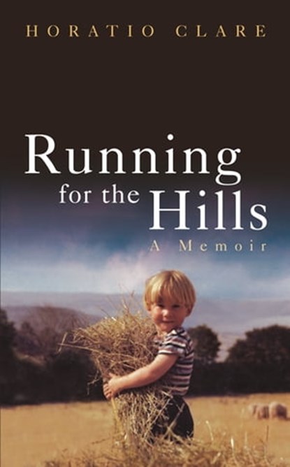 Running for the Hills, Horatio Clare - Ebook - 9781848541313