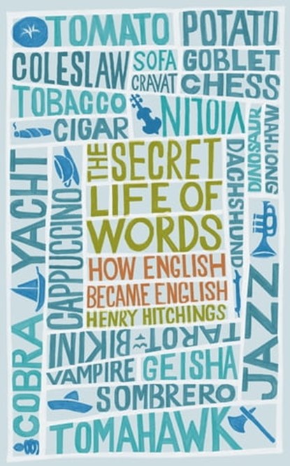 The Secret Life of Words, Henry Hitchings - Ebook - 9781848542617