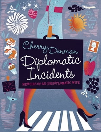Diplomatic Incidents, Cherry Denman - Ebook - 9781848543515
