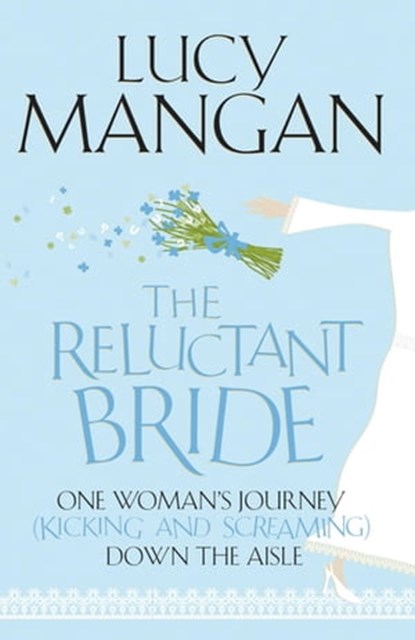 The Reluctant Bride, Lucy Mangan - Ebook - 9781848543591