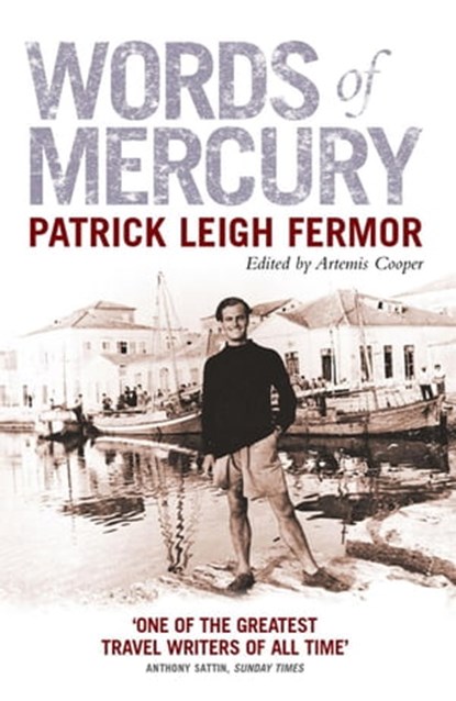 Words of Mercury, Patrick Leigh Fermor - Ebook - 9781848545472