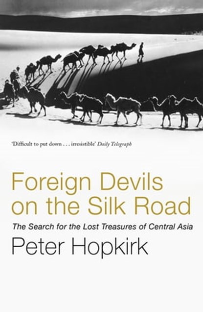 Foreign Devils on the Silk Road, Peter Hopkirk - Ebook - 9781848546325