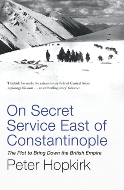 On Secret Service East of Constantinople, Peter Hopkirk - Ebook - 9781848546332