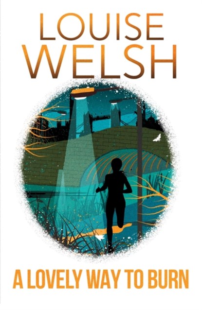 A Lovely Way to Burn, Louise Welsh - Paperback - 9781848546530