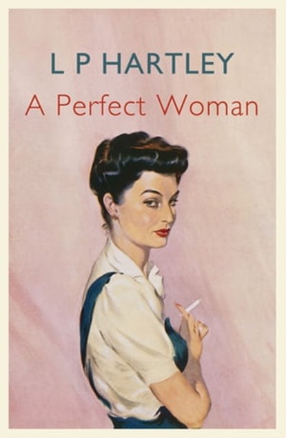 A Perfect Woman, L. P. Hartley - Ebook - 9781848548145