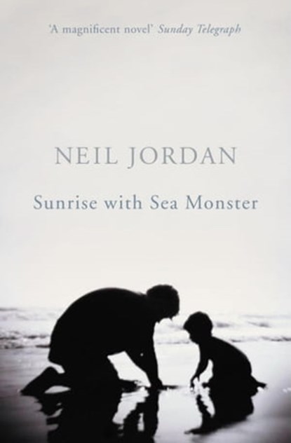 Sunrise with Sea Monster, Neil Jordan - Ebook - 9781848548220