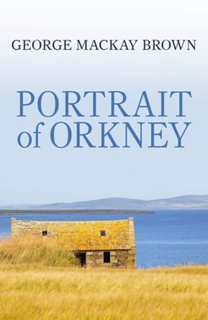 Portrait of Orkney, George Mackay Brown - Ebook - 9781848549371