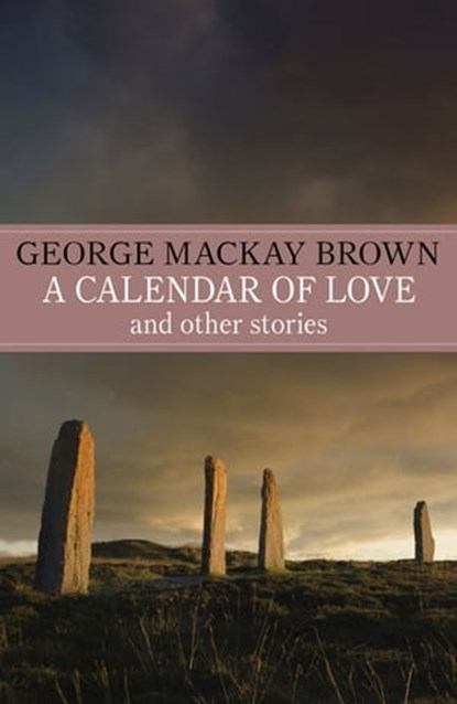 A Calendar of Love, George Mackay Brown - Ebook - 9781848549418