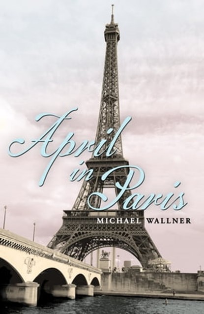 April in Paris, Michael Wallner - Ebook - 9781848549692