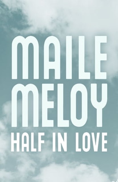 Half in Love, Maile Meloy - Ebook - 9781848549814